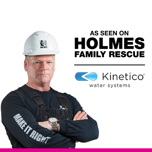 As Seen On Holmes Family Rescue - Kinetico